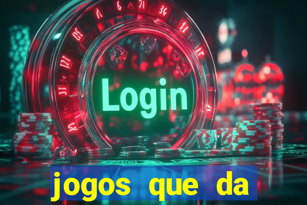 jogos que da dinheiro sem depositar